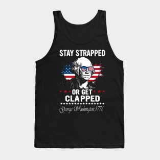 Stay Strapped Or Get Clapped George Washington Flag American Tank Top